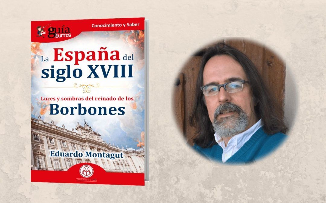 Ya está a la venta el ‘GuíaBurros: La España del Siglo XVIII’