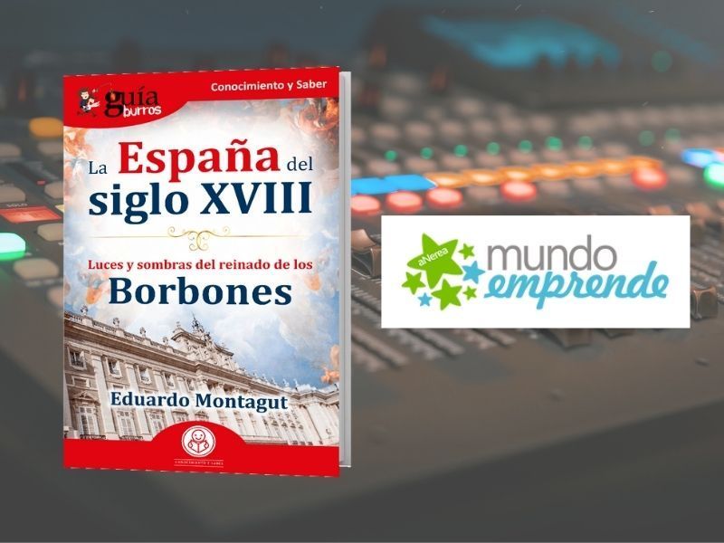 El ‘GuíaBurros: La España del Siglo XVIII’ en Mundo Emprende